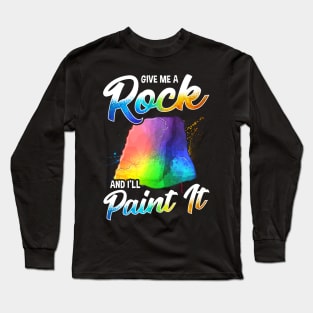 Artistic Give Me a Rock And I'll Paint It Painter Long Sleeve T-Shirt